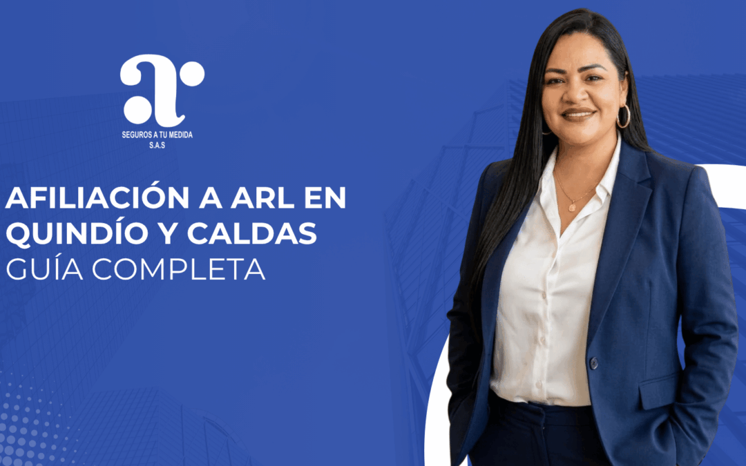 Afiliación a ARL en Quindío y Caldas: cómo hacerla rápido y sin errores (Guía 2026)