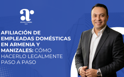Afiliación de empleadas domésticas en Armenia y Manizales: cómo hacerlo legalmente paso a paso