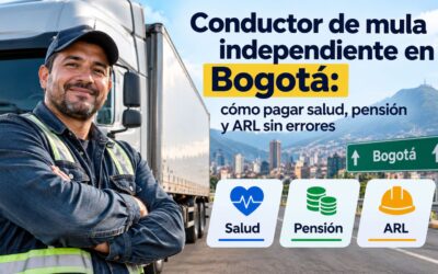 Conductor de mula independiente en Bogotá: cómo pagar salud, pensión y ARL sin errores (Guía 2026)