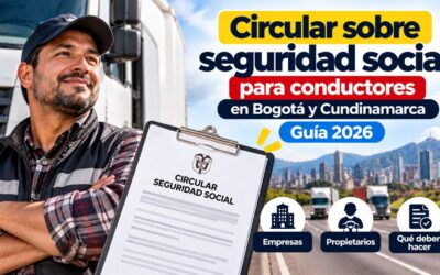 Circular conjunta sobre la seguridad social de los conductores: qué deben hacer empresas y propietarios en Bogotá y Cundinamarca (Guía 2026)